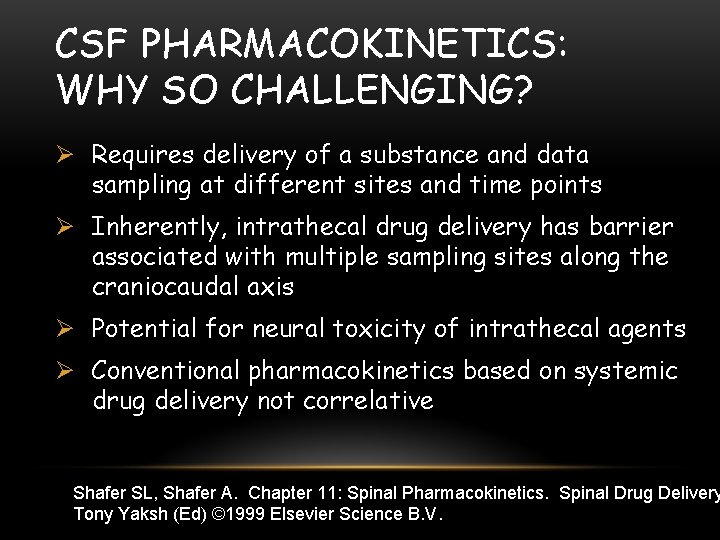 CSF PHARMACOKINETICS: WHY SO CHALLENGING? Ø Requires delivery of a substance and data sampling