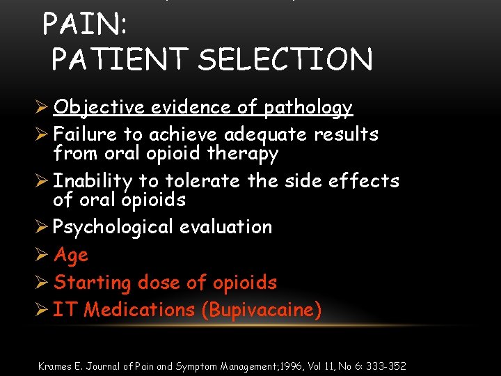 PAIN: PATIENT SELECTION Ø Objective evidence of pathology Ø Failure to achieve adequate results