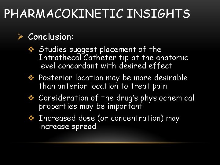 PHARMACOKINETIC INSIGHTS Ø Conclusion: v Studies suggest placement of the Intrathecal Catheter tip at