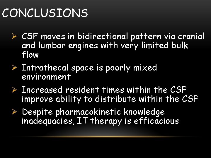 CONCLUSIONS Ø CSF moves in bidirectional pattern via cranial and lumbar engines with very