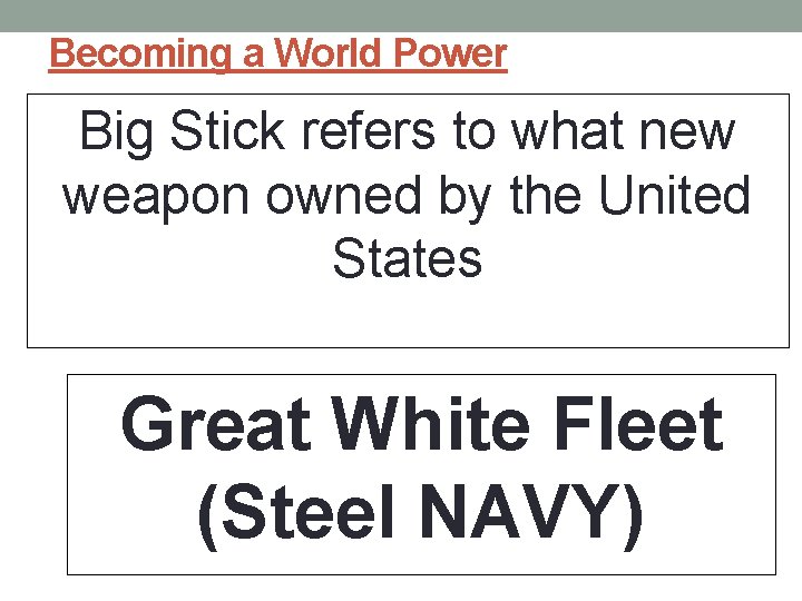 Becoming a World Power Big Stick refers to what new weapon owned by the