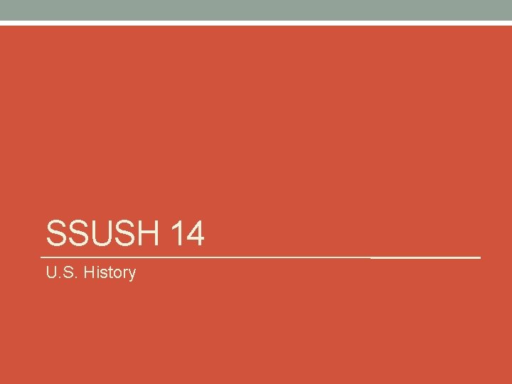 SSUSH 14 U. S. History 
