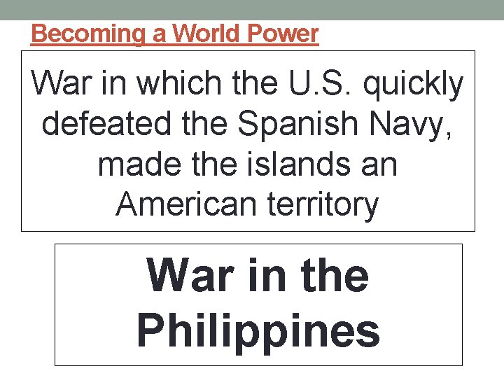 Becoming a World Power War in which the U. S. quickly defeated the Spanish