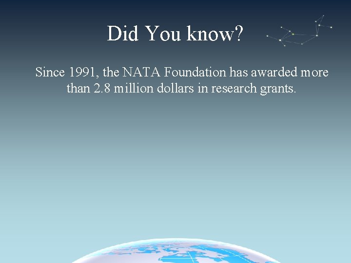 Did You know? Since 1991, the NATA Foundation has awarded more than 2. 8