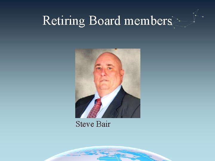 Retiring Board members Steve Bair 