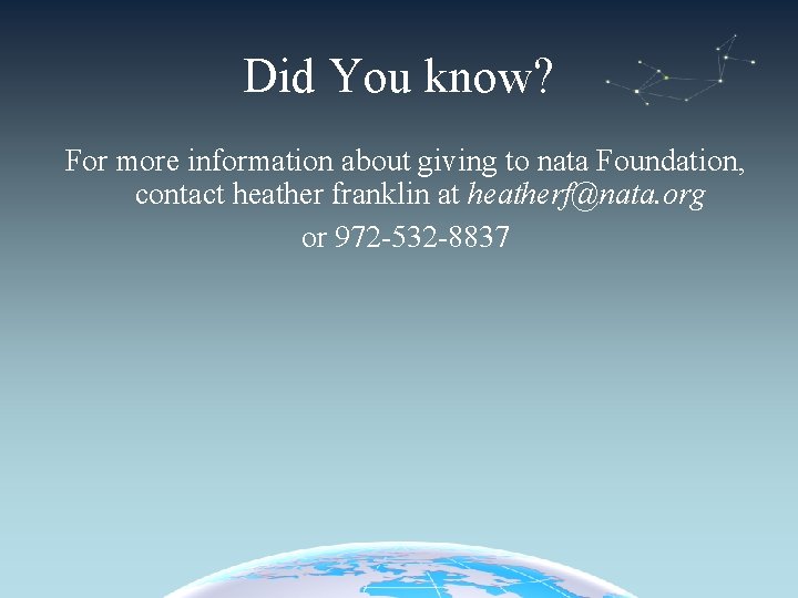 Did You know? For more information about giving to nata Foundation, contact heather franklin