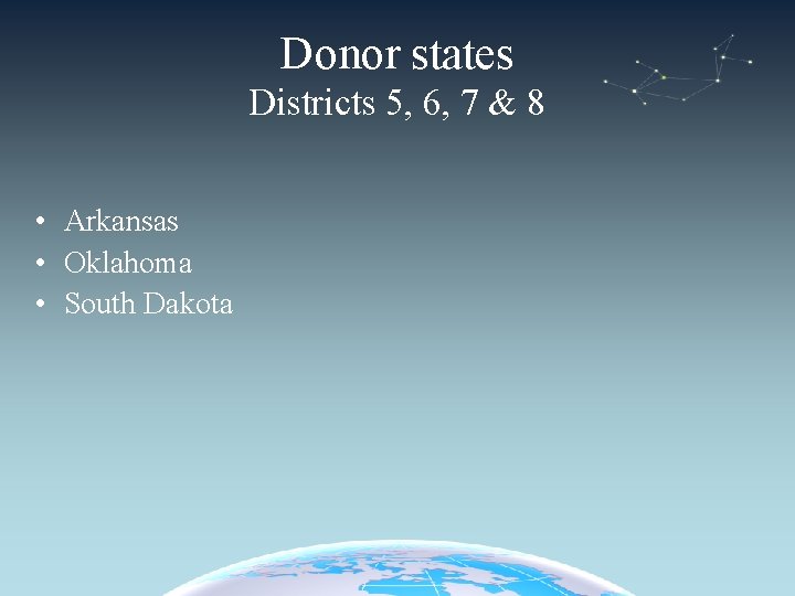 Donor states Districts 5, 6, 7 & 8 • Arkansas • Oklahoma • South