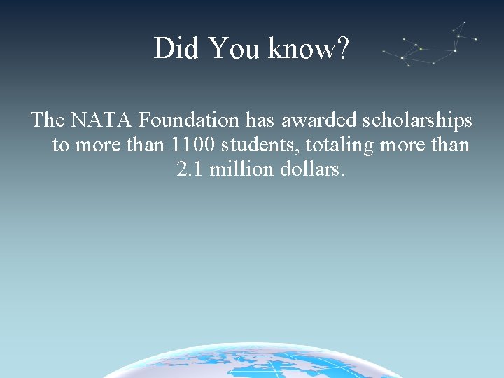 Did You know? The NATA Foundation has awarded scholarships to more than 1100 students,