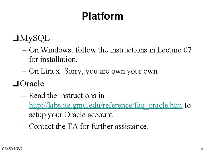Platform q My. SQL – On Windows: follow the instructions in Lecture 07 for