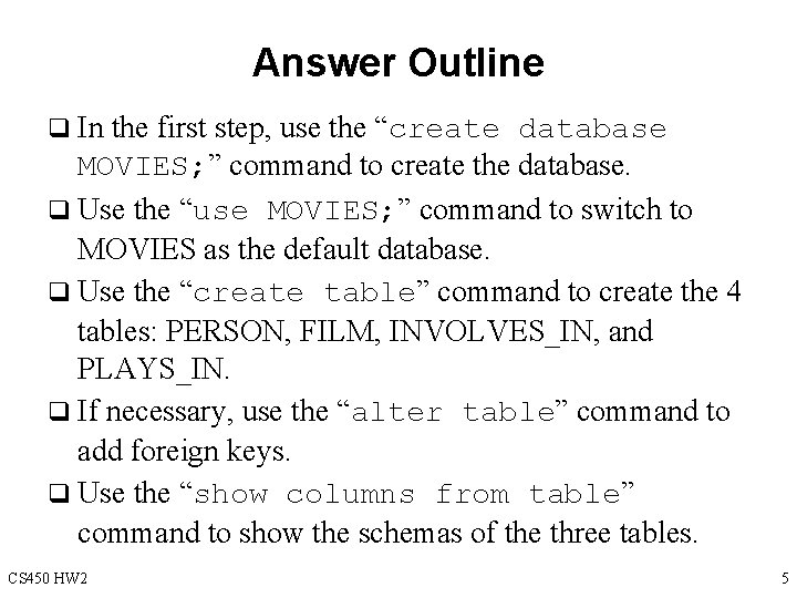 Answer Outline q In the first step, use the “create database MOVIES; ” command