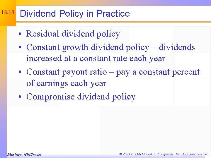 18. 13 Dividend Policy in Practice • Residual dividend policy • Constant growth dividend