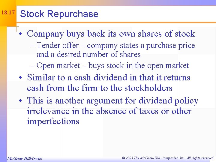 18. 17 Stock Repurchase • Company buys back its own shares of stock –