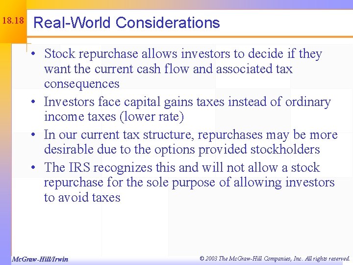 18. 18 Real-World Considerations • Stock repurchase allows investors to decide if they want