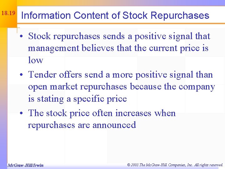 18. 19 Information Content of Stock Repurchases • Stock repurchases sends a positive signal