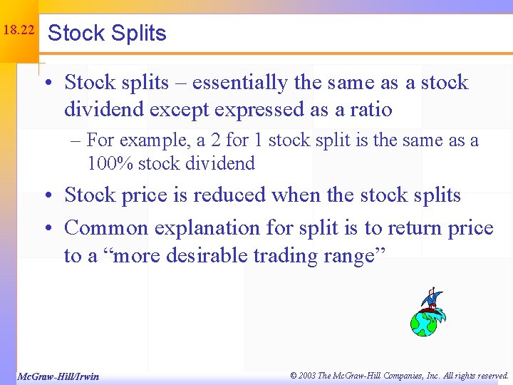18. 22 Stock Splits • Stock splits – essentially the same as a stock
