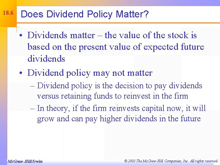 18. 6 Does Dividend Policy Matter? • Dividends matter – the value of the