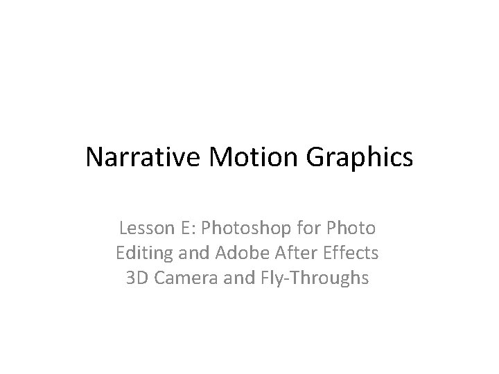 Narrative Motion Graphics Lesson E: Photoshop for Photo Editing and Adobe After Effects 3
