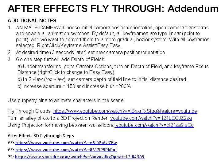 AFTER EFFECTS FLY THROUGH: Addendum ADDITIONAL NOTES 1. ANIMATE CAMERA: Choose initial camera position/orientation,