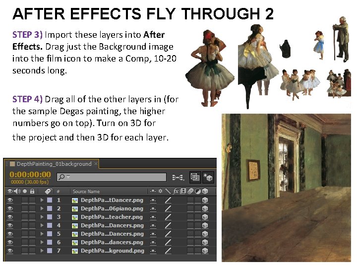 AFTER EFFECTS FLY THROUGH 2 STEP 3) Import these layers into After Effects. Drag
