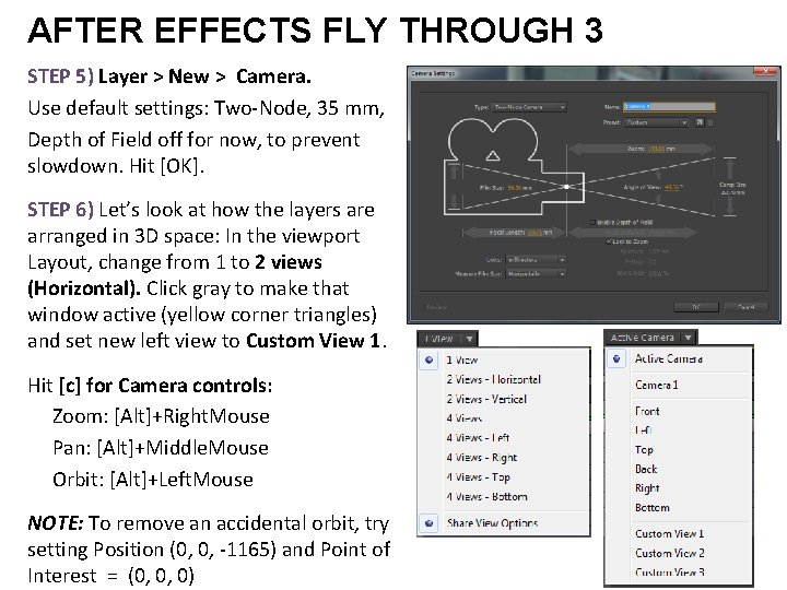 AFTER EFFECTS FLY THROUGH 3 STEP 5) Layer > New > Camera. Use default