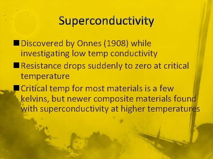 Superconductivity n Discovered by Onnes (1908) while investigating low temp conductivity n Resistance drops