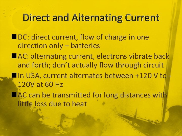 Direct and Alternating Current n DC: direct current, flow of charge in one direction