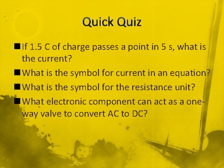 Quick Quiz n If 1. 5 C of charge passes a point in 5