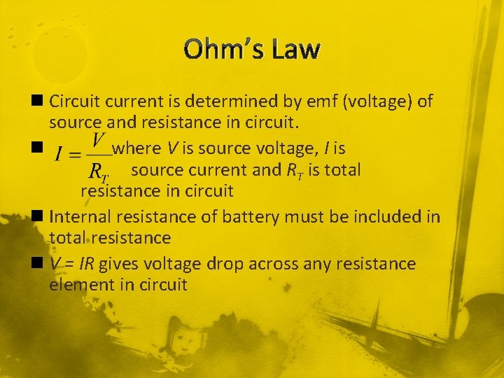 Ohm’s Law n Circuit current is determined by emf (voltage) of source and resistance