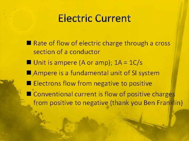 Electric Current n Rate of flow of electric charge through a cross section of