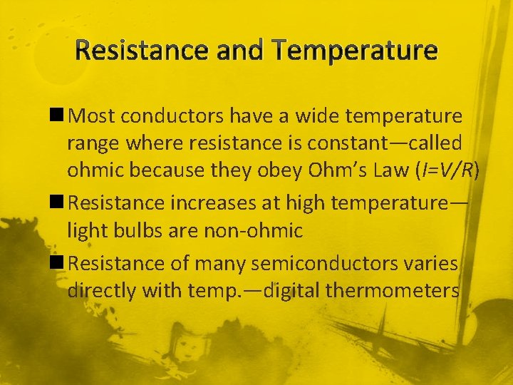 Resistance and Temperature n Most conductors have a wide temperature range where resistance is
