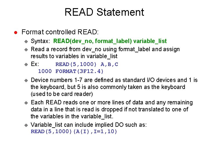 READ Statement l Format controlled READ: u u u Syntax: READ(dev_no, format_label) variable_list Read