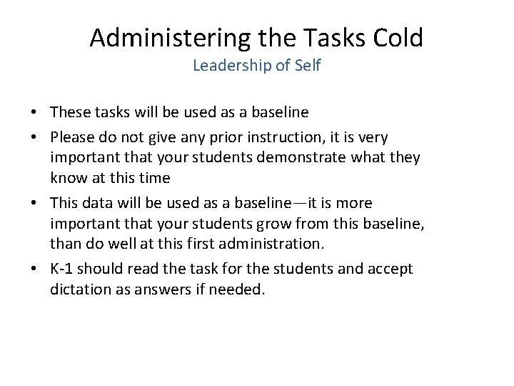 Administering the Tasks Cold Leadership of Self • These tasks will be used as