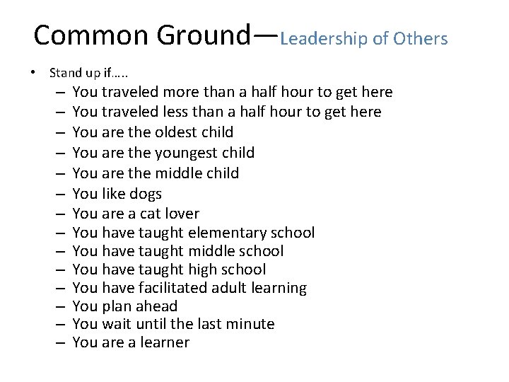 Common Ground—Leadership of Others • Stand up if…. . – – – – You