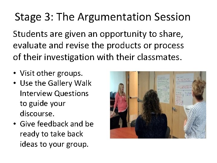 Stage 3: The Argumentation Session Students are given an opportunity to share, evaluate and