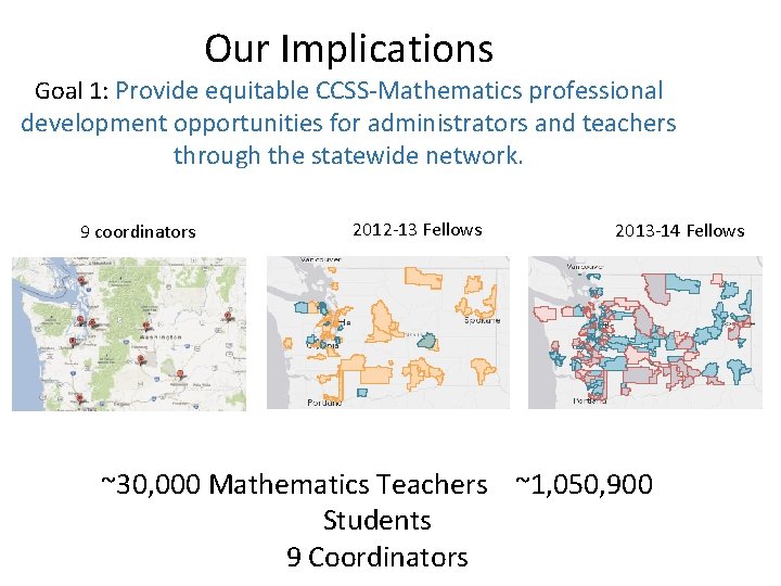 Our Implications Goal 1: Provide equitable CCSS-Mathematics professional development opportunities for administrators and teachers
