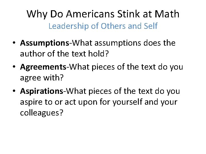 Why Do Americans Stink at Math Leadership of Others and Self • Assumptions-What assumptions