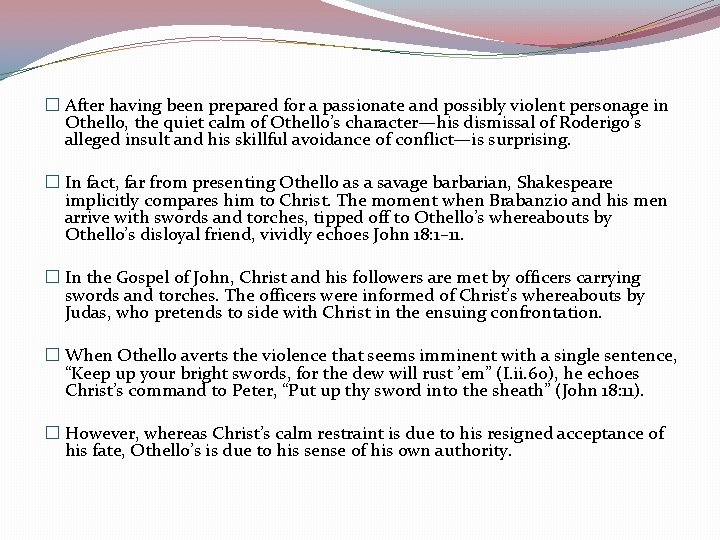 � After having been prepared for a passionate and possibly violent personage in Othello,
