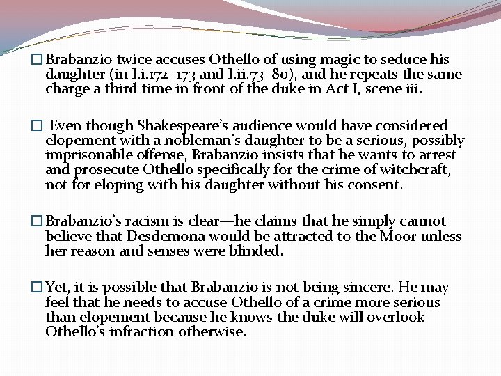 �Brabanzio twice accuses Othello of using magic to seduce his daughter (in I. i.