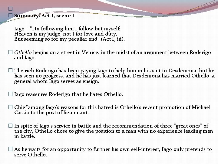 � � Summary: Act I, scene I Iago – “. . In following him