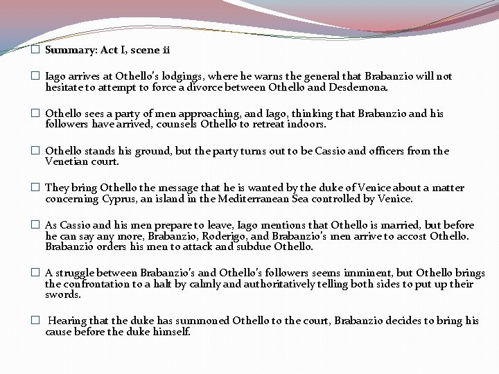 � Summary: Act I, scene ii � Iago arrives at Othello’s lodgings, where he