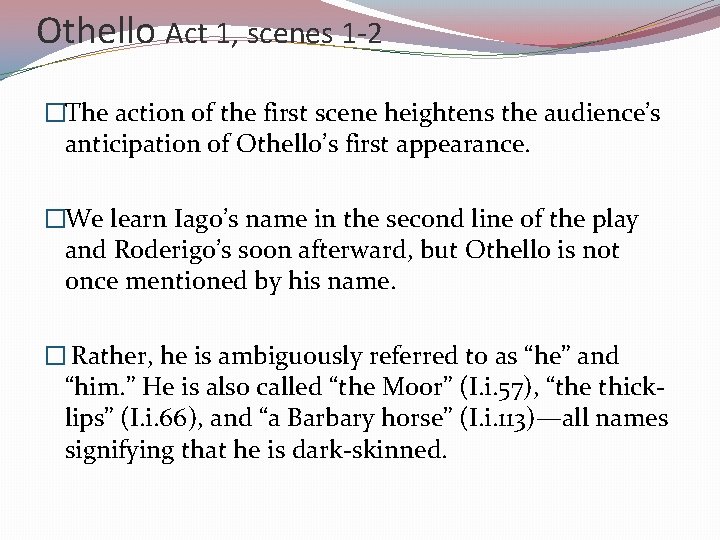 Othello Act 1, scenes 1 -2 �The action of the first scene heightens the