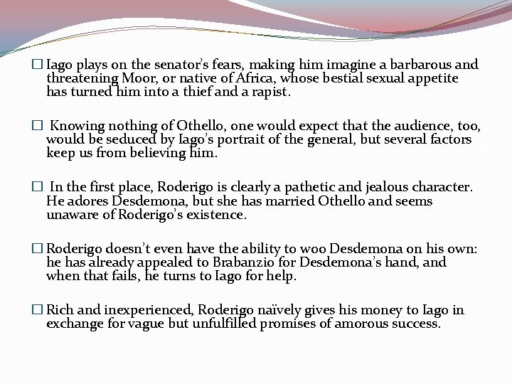 � Iago plays on the senator’s fears, making him imagine a barbarous and threatening