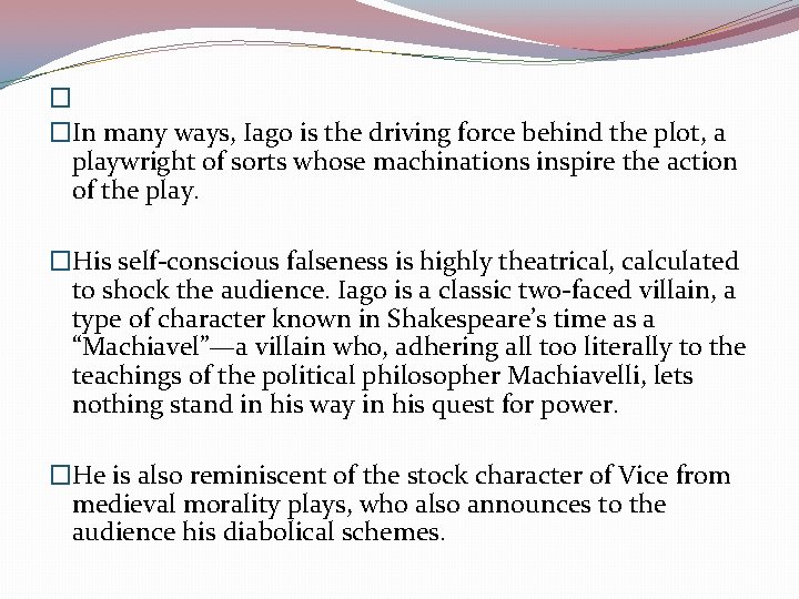 � �In many ways, Iago is the driving force behind the plot, a playwright