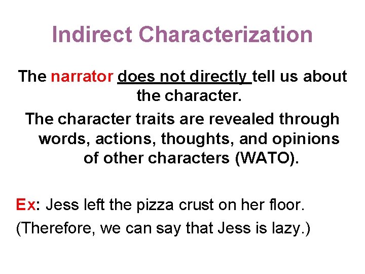 Indirect Characterization The narrator does not directly tell us about the character. The character