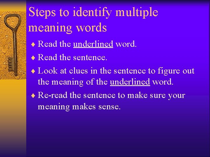 Steps to identify multiple meaning words ¨ Read the underlined word. ¨ Read the