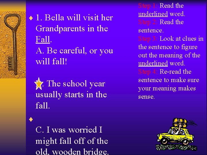 ¨ 1. Bella will visit her Grandparents in the Fall. A. Be careful, or