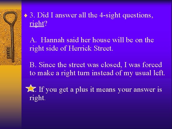 ¨ 3. Did I answer all the 4 -sight questions, right? A. Hannah said