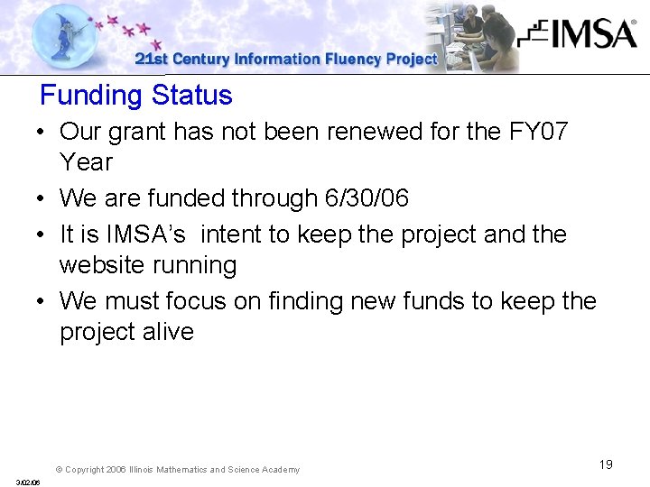 Funding Status • Our grant has not been renewed for the FY 07 Year