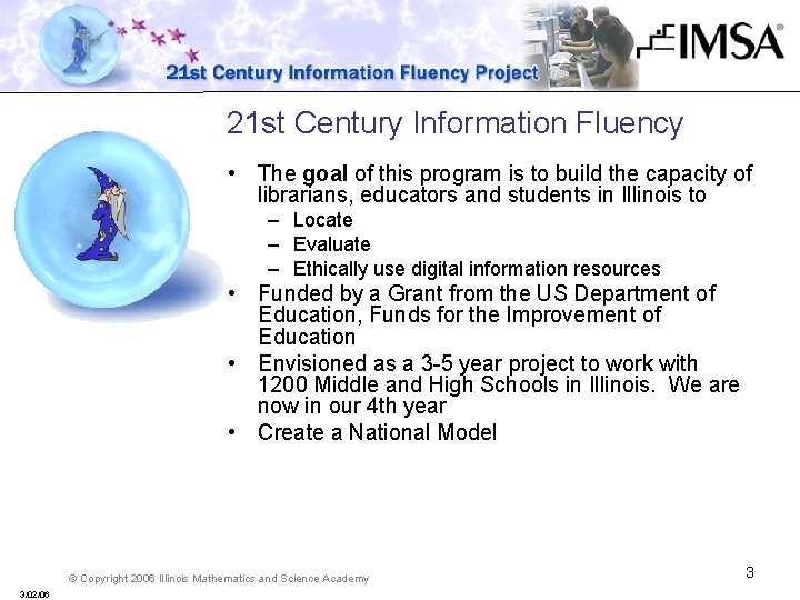 21 st Century Information Fluency • The goal of this program is to build