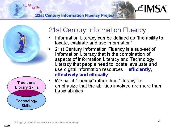 21 st Century Information Fluency Traditional Library Skills • Information Literacy can be defined